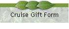 Cruise Gift Form